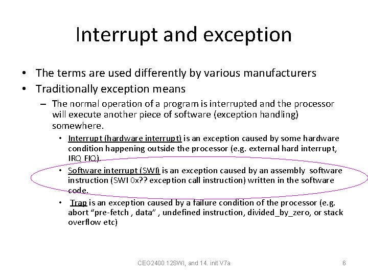 Interrupt and exception • The terms are used differently by various manufacturers • Traditionally