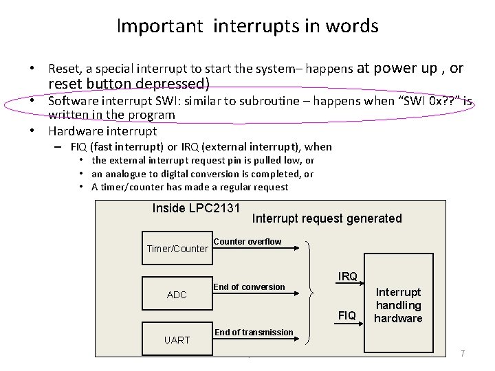 Important interrupts in words • Reset, a special interrupt to start the system– happens