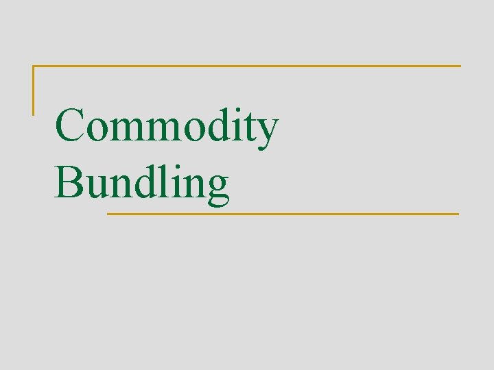 Commodity Bundling 