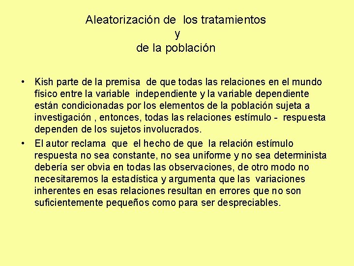 Aleatorización de los tratamientos y de la población • Kish parte de la premisa Aleatorización de los tratamientos y de la población • Kish parte de la premisa