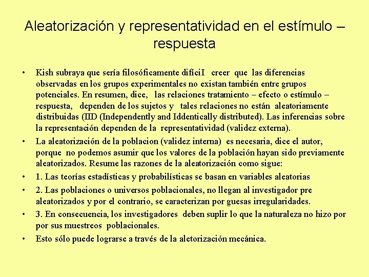 Aleatorización y representatividad en el estímulo – respuesta • • • Kish subraya que Aleatorización y representatividad en el estímulo – respuesta • • • Kish subraya que
