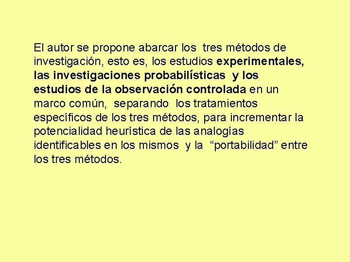 El autor se propone abarcar los tres métodos de investigación, esto es, los estudios El autor se propone abarcar los tres métodos de investigación, esto es, los estudios