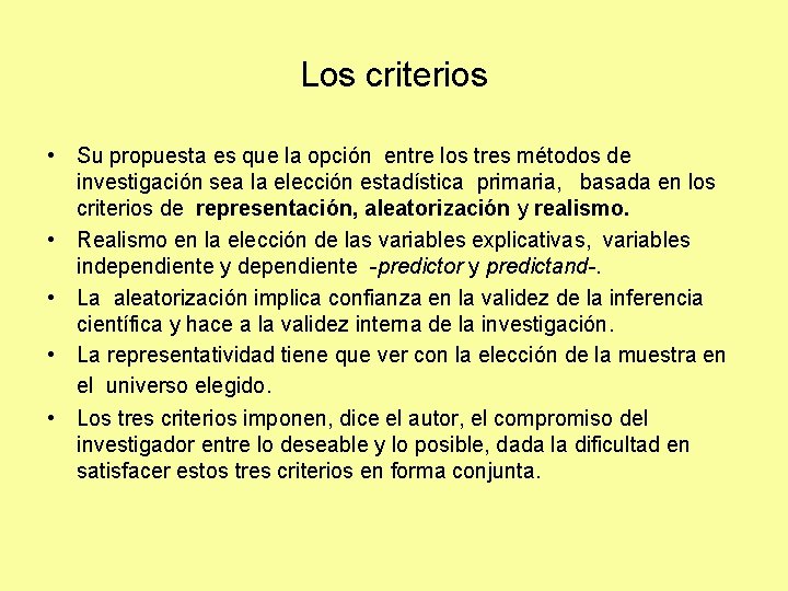 Los criterios • Su propuesta es que la opción entre los tres métodos de Los criterios • Su propuesta es que la opción entre los tres métodos de