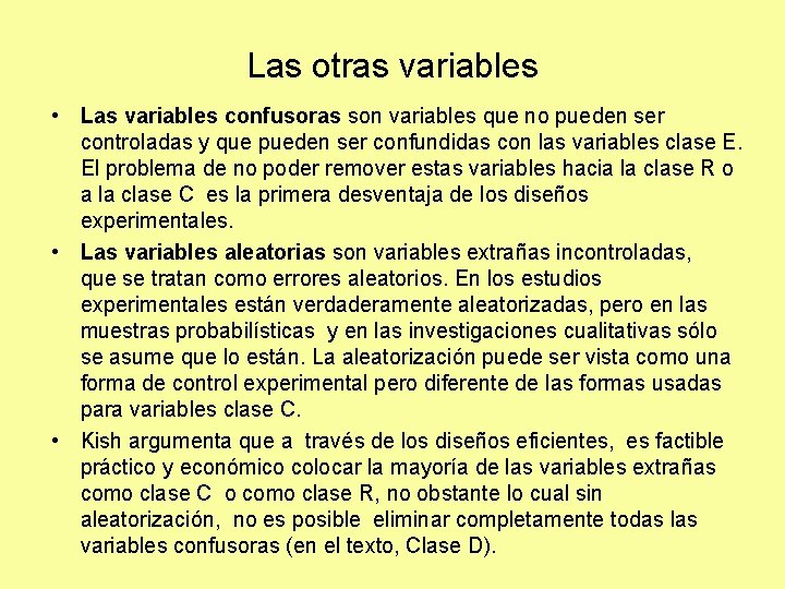 Las otras variables • Las variables confusoras son variables que no pueden ser controladas Las otras variables • Las variables confusoras son variables que no pueden ser controladas