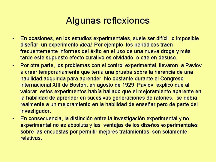 Algunas reflexiones • • • En ocasiones, en los estudios experimentales, suele ser difícil Algunas reflexiones • • • En ocasiones, en los estudios experimentales, suele ser difícil