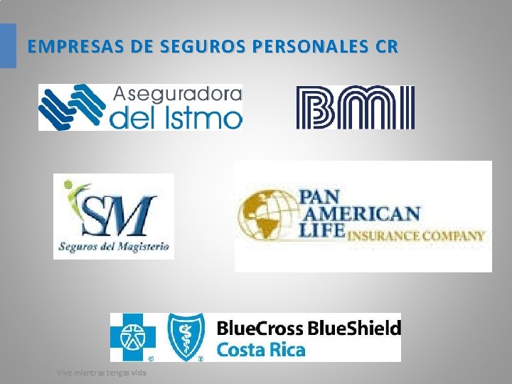 EMPRESAS DE SEGUROS PERSONALES CR Vive mientras tengas vida 