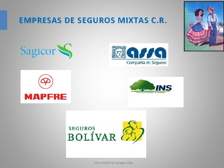 EMPRESAS DE SEGUROS MIXTAS C. R. Vive mientras tengas vida 