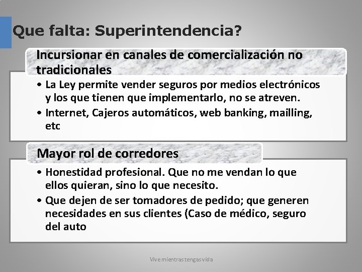 Que falta: Superintendencia? Incursionar en canales de comercialización no tradicionales • La Ley permite