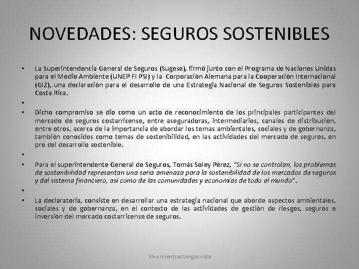 NOVEDADES: SEGUROS SOSTENIBLES • • La Superintendencia General de Seguros (Sugese), firmó junto con