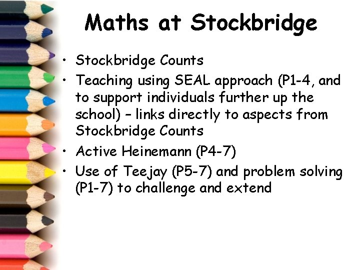 Maths at Stockbridge • Stockbridge Counts • Teaching using SEAL approach (P 1 -4,