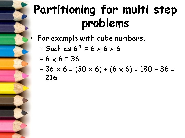 Partitioning for multi step problems • For example with cube numbers, – Such as