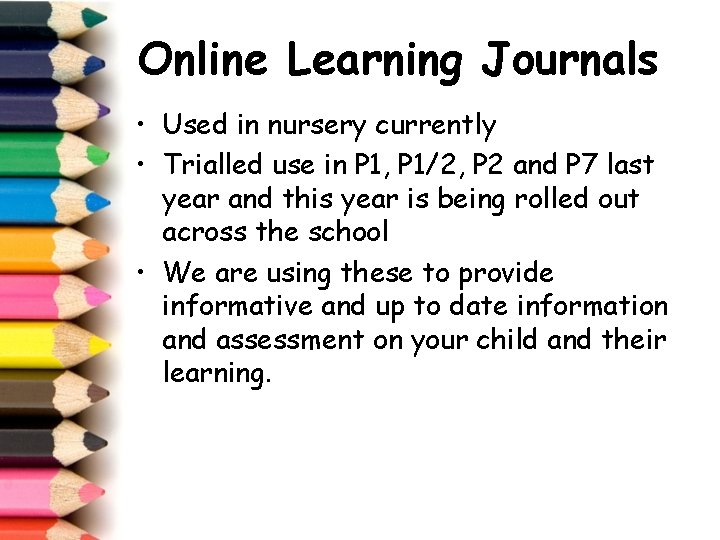Online Learning Journals • Used in nursery currently • Trialled use in P 1,