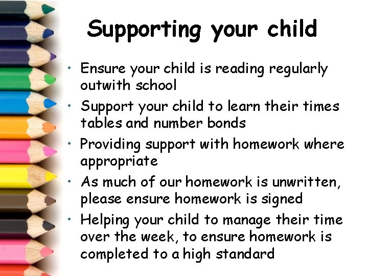 Supporting your child • Ensure your child is reading regularly outwith school • Support