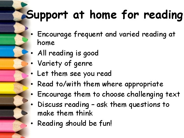 Support at home for reading • Encourage frequent and varied reading at home •