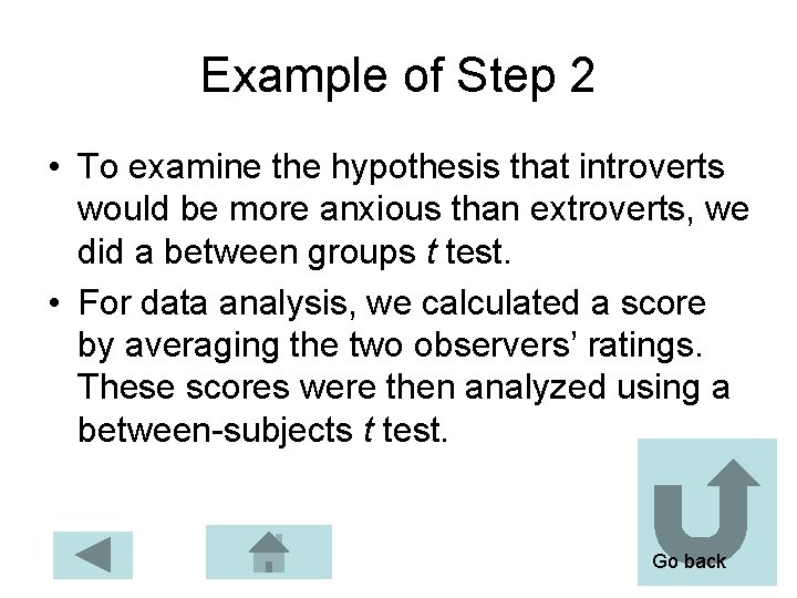 Example of Step 2 • To examine the hypothesis that introverts would be more Example of Step 2 • To examine the hypothesis that introverts would be more