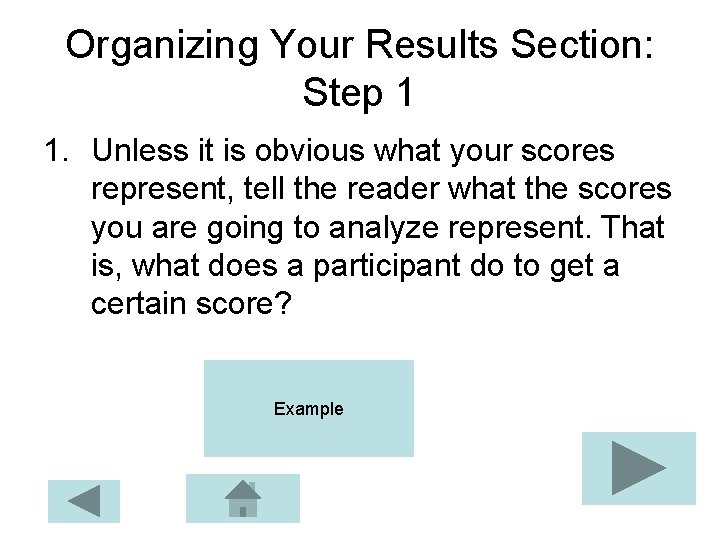 Organizing Your Results Section: Step 1 1. Unless it is obvious what your scores Organizing Your Results Section: Step 1 1. Unless it is obvious what your scores