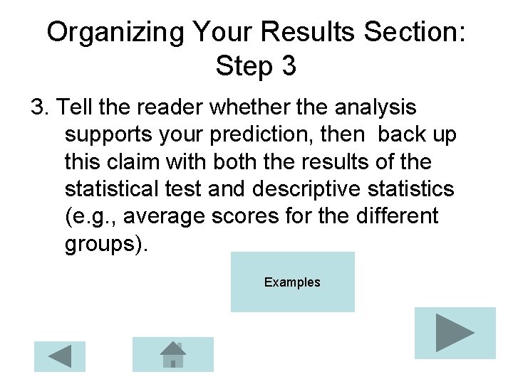 Organizing Your Results Section: Step 3 3. Tell the reader whether the analysis supports Organizing Your Results Section: Step 3 3. Tell the reader whether the analysis supports