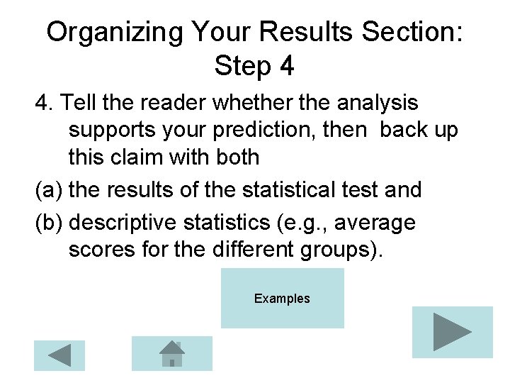 Organizing Your Results Section: Step 4 4. Tell the reader whether the analysis supports Organizing Your Results Section: Step 4 4. Tell the reader whether the analysis supports