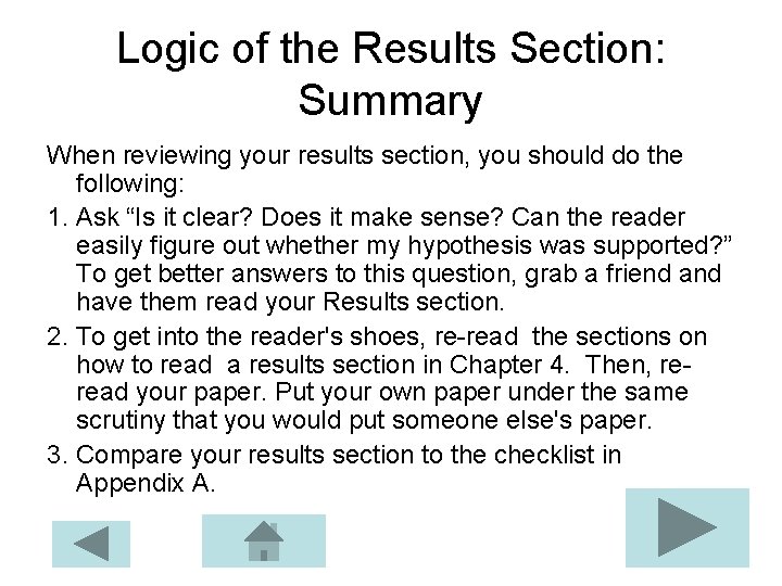 Logic of the Results Section: Summary When reviewing your results section, you should do Logic of the Results Section: Summary When reviewing your results section, you should do