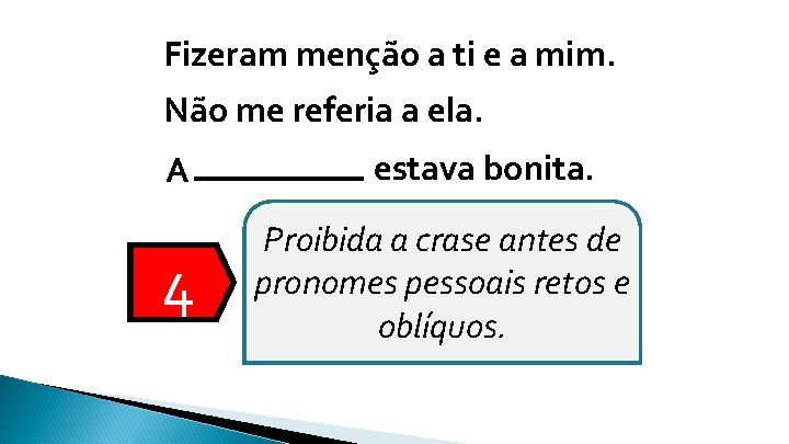 Fizeram menção a ti e a mim. Não me referia a ela. A 4