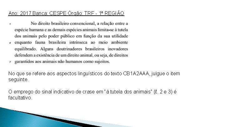 Ano: 2017 Banca: CESPE Órgão: TRF - 1ª REGIÃO No que se refere aos