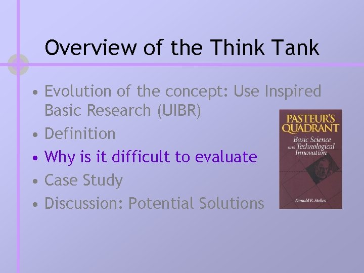 Overview of the Think Tank • Evolution of the concept: Use Inspired Basic Research Overview of the Think Tank • Evolution of the concept: Use Inspired Basic Research