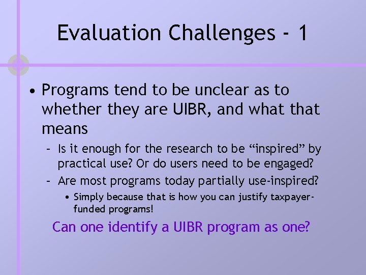 Evaluation Challenges - 1 • Programs tend to be unclear as to whether they Evaluation Challenges - 1 • Programs tend to be unclear as to whether they