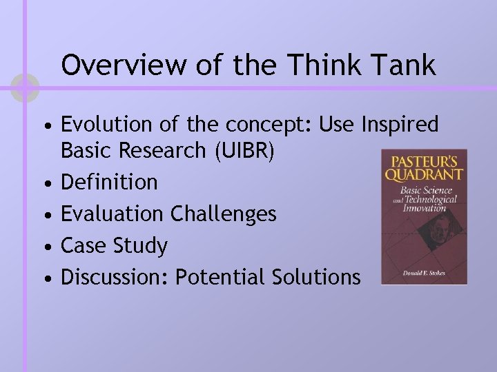 Overview of the Think Tank • Evolution of the concept: Use Inspired Basic Research Overview of the Think Tank • Evolution of the concept: Use Inspired Basic Research