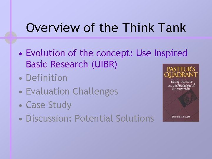 Overview of the Think Tank • Evolution of the concept: Use Inspired Basic Research Overview of the Think Tank • Evolution of the concept: Use Inspired Basic Research
