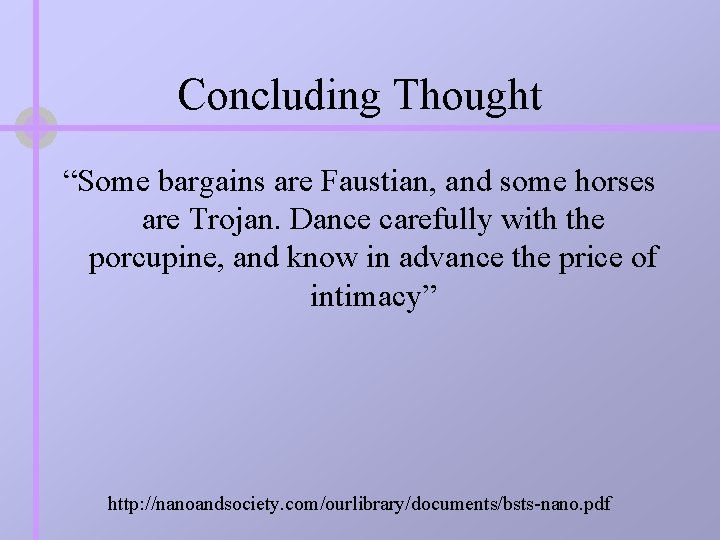 Concluding Thought “Some bargains are Faustian, and some horses are Trojan. Dance carefully with Concluding Thought “Some bargains are Faustian, and some horses are Trojan. Dance carefully with