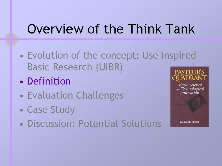 Overview of the Think Tank • Evolution of the concept: Use Inspired Basic Research Overview of the Think Tank • Evolution of the concept: Use Inspired Basic Research