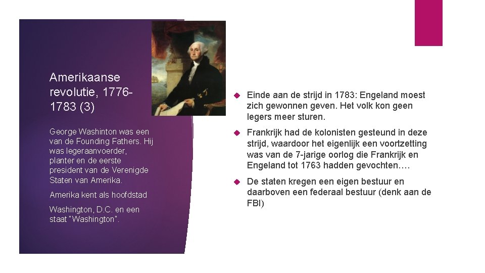 Amerikaanse revolutie, 17761783 (3) George Washinton was een van de Founding Fathers. Hij was