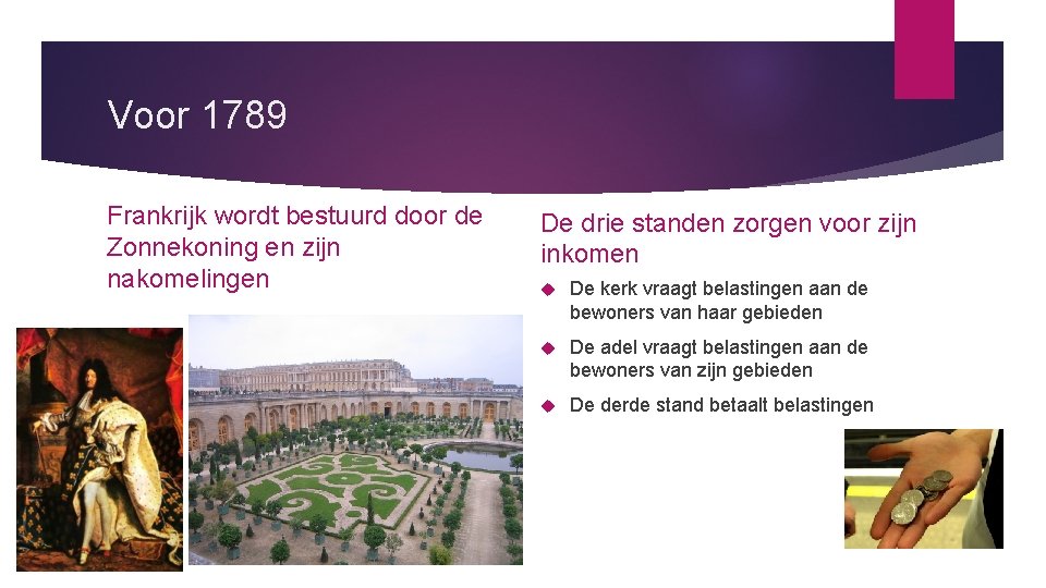 Voor 1789 Frankrijk wordt bestuurd door de Zonnekoning en zijn nakomelingen De drie standen