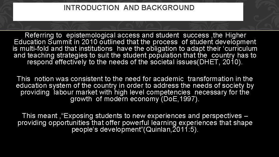 INTRODUCTION AND BACKGROUND Referring to epistemological access and student success , the Higher Education