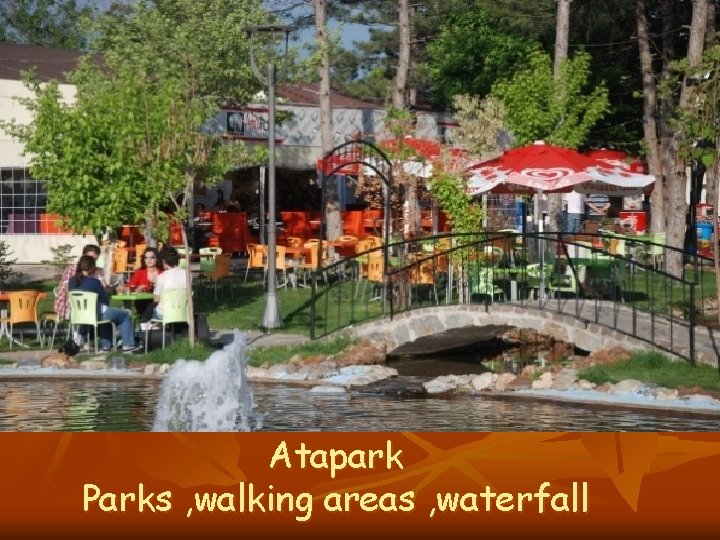 Atapark Parks , walking areas , waterfall 