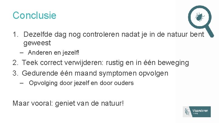 Conclusie 1. Dezelfde dag nog controleren nadat je in de natuur bent geweest –