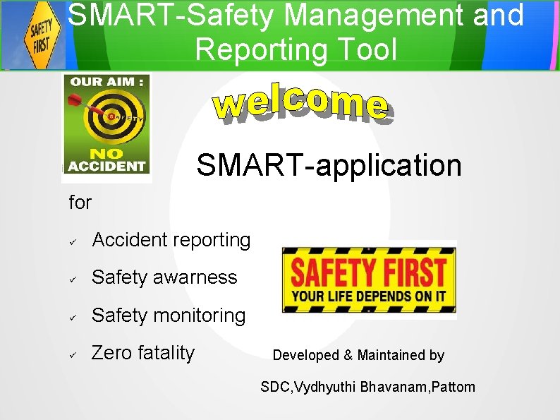SMART-Safety Management and Reporting Tool SMART-application for Accident reporting Safety awarness Safety monitoring Zero
