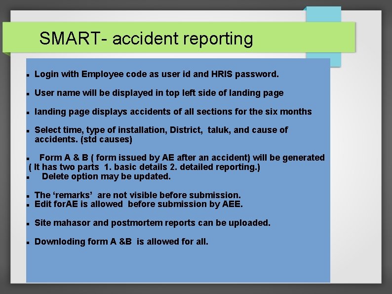 SMART- accident reporting Login with Employee code as user id and HRIS password. User