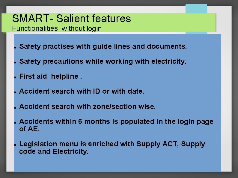 SMART- Salient features Functionalities without login Safety practises with guide lines and documents. Safety