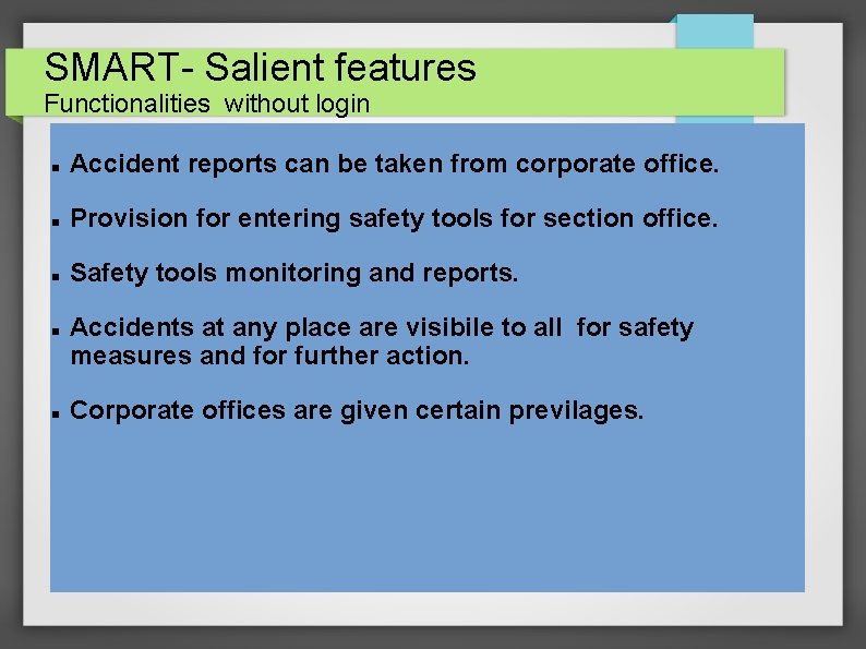 SMART- Salient features Functionalities without login Accident reports can be taken from corporate office.