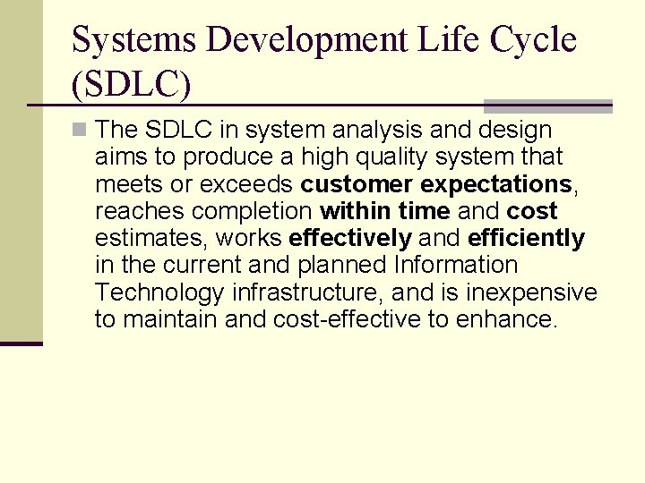 Systems Development Life Cycle (SDLC) n The SDLC in system analysis and design aims