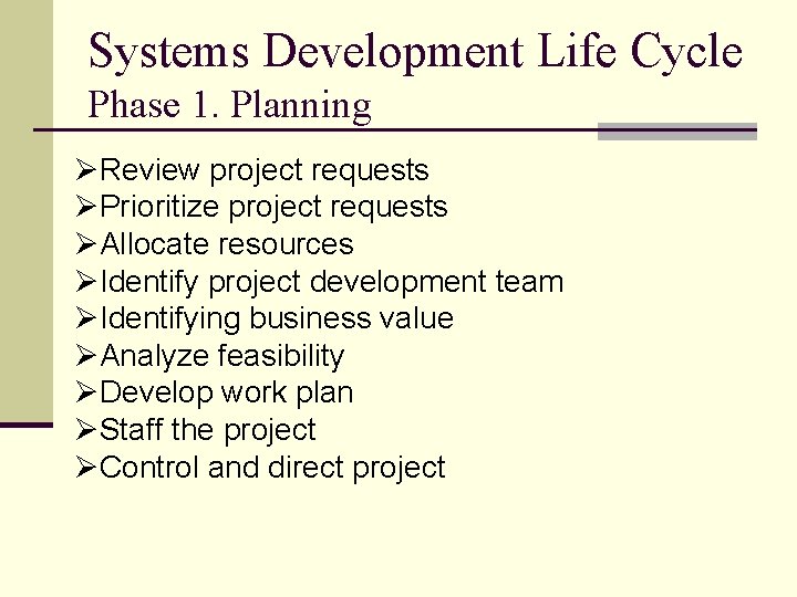 Systems Development Life Cycle Phase 1. Planning ØReview project requests ØPrioritize project requests ØAllocate