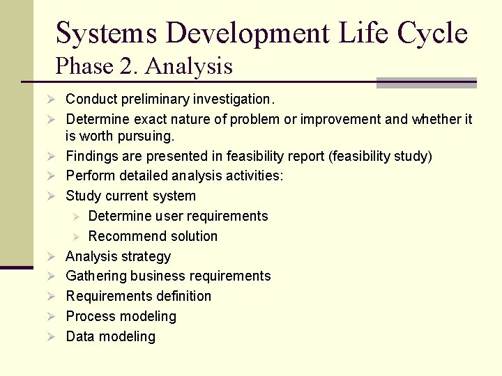 Systems Development Life Cycle Phase 2. Analysis Ø Conduct preliminary investigation. Ø Determine exact