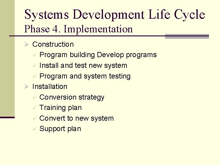 Systems Development Life Cycle Phase 4. Implementation Ø Construction Program building Develop programs ü