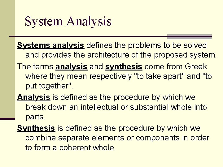 System Analysis Systems analysis defines the problems to be solved and provides the architecture