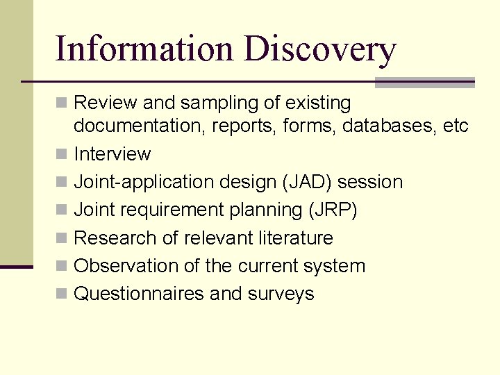 Information Discovery n Review and sampling of existing documentation, reports, forms, databases, etc n