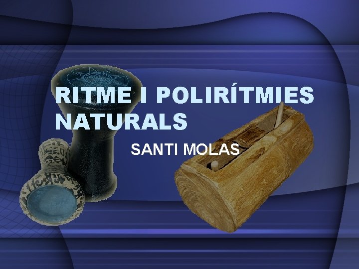 RITME I POLIRÍTMIES NATURALS SANTI MOLAS 