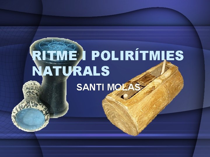 RITME I POLIRÍTMIES NATURALS SANTI MOLAS 