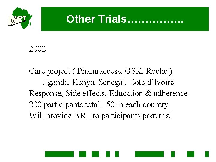 Other Trials……………. 2002 Care project ( Pharmaccess, GSK, Roche ) Uganda, Kenya, Senegal, Cote