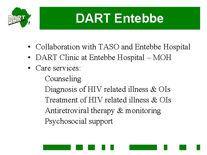 DART Entebbe • Collaboration with TASO and Entebbe Hospital • DART Clinic at Entebbe